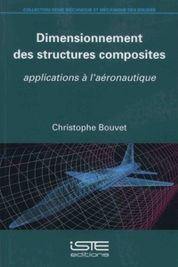 Christophe Bouvet - Dimensionnement des structures composites - Applications à l'aéronautique.