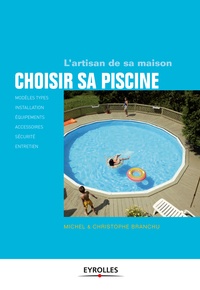 Christophe Branchu et Michel Branchu - Choisir sa piscine.