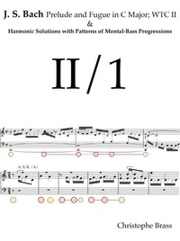  Christophe Brass - J. S. Bach, Prelude and Fugue in C Major; WTC II and Harmonic Solutions with Patterns of Mental-Bass Progressions.