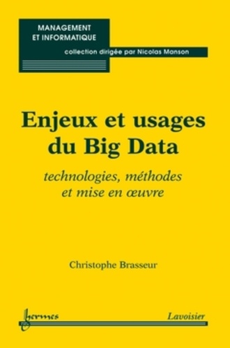 Christophe Brasseur - Enjeux et usages du Big Data - Technologies, méthodes et mise en oeuvre.