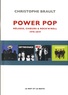 Christophe Brault - Power pop - Mélodies, choeurs & rock'n'roll, 1970-2019.