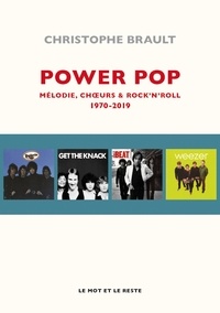 Christophe Brault - Power pop - Mélodies, choeurs & rock'n'roll, 1970-2019.
