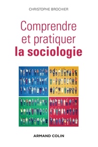Christophe Brochier - Comprendre et pratiquer la sociologie - Raisonnements, vocabulaire et rapports d'enquêtes.