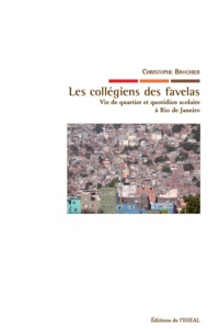 Christophe Brochier - Les collégiens des favelas - Vie de quartier et quotidien scolaire à Rio de Janeiro.