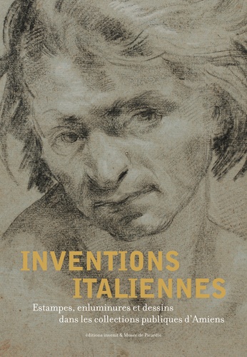 Christophe Brouard - Inventions italiennes - Estampes, enluminures et dessins dans les collections publiques d'Amiens.