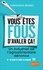 Vous êtes fous d'avaler ça !. Un industriel de l'agroalimentaire dénonce