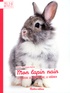 Christophe Bulliot - Mon lapin nain - Le choisir, le comprendre, le soigner.