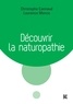 Christophe Cannaud et Laurence Monce - Découvrir la naturopathie.
