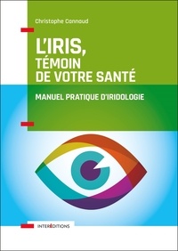 Manuels pdf télécharger L'iris, témoin de votre santé  - Manuel pratique d'iridologie in French 9782729620561 par Christophe Cannaud PDB CHM PDF