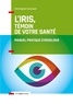 Christophe Cannaud - L'iris, témoin de votre santé - Manuel pratique d'iridologie.