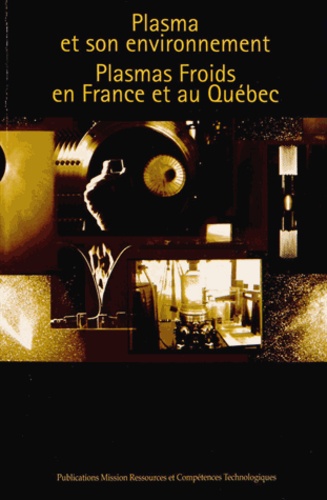 Christophe Cardinaud et Grégory Marcos - Plasma et son environnement - Plasmas froids en France et au Québec.