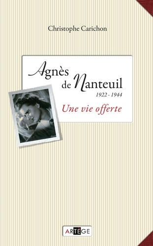 Agnès de Nanteuil (1922-1944). Une vie offerte