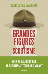 Christophe Carichon - Grandes figures du scoutisme - Hier et aujourd'hui, le scoutisme toujours vivant.