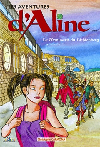 Christophe Carmona - Les aventures d'Aline Tome 1 : Le manuscrit du Lichtenberg.