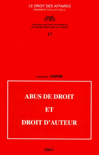 Christophe Caron - Abus de droit et droit d'auteur.