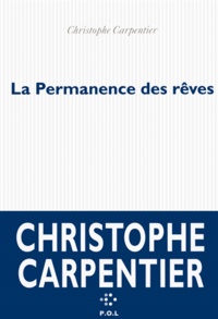 Christophe Carpentier - La Permanence des rêves.