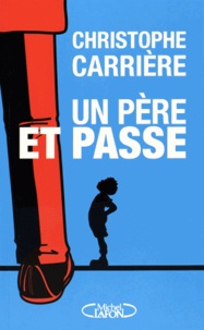 Christophe Carrière - Un père et passe.