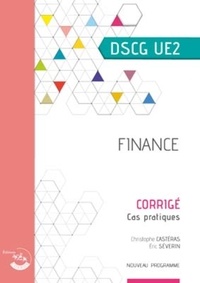 Christophe Castéras et Christiane Corroy - Finance DSCG 2 - Corrigé, cas pratiques.