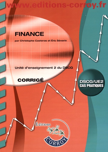 Christophe Castéras et Eric Séverin - Finance UE 2 du DSCG - Corrigé.