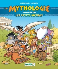Christophe Cazenove et Philippe Larbier - La mythologie expliquée par les petits mythos.