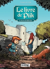 Christophe Cazenove et  Cécile - Le livre de Piik Tome 1 : Le secret de Sallertaine.