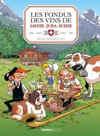Christophe Cazenove et Olivier Saive - Les fondus du vin du Jura, de Savoie et de Suisse.