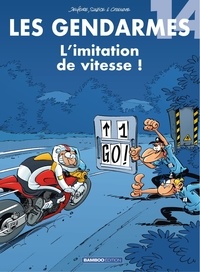 Christophe Cazenove et Olivier Sulpice - Les Gendarmes Tome 14 : L'imitation de vitesse !.
