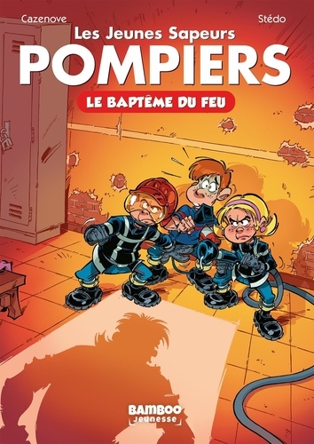 Les jeunes Sapeurs Pompiers Tome 1 Le baptême du feu