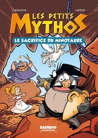 Christophe Cazenove et Philippe Larbier - Les petits mythos Tome 1 : Le sacrifice du Minotaure.
