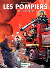 Christophe Cazenove et  Stédo - Les Pompiers Tome 10 : Lance à incident.