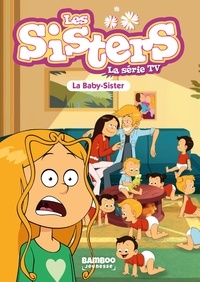 Christophe Cazenove - Sisters (Les) dessin animé - poche 74 : Les Sisters - La Série TV - Poche - tome 74 - La baby Sister.