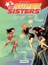 Christophe Cazenove et  William - Les Super Sisters Tome 2 : Super Sisters contre Super Clones.