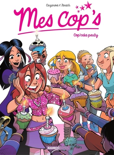 Mes Cop's - Tome 10 - Cop'cake party