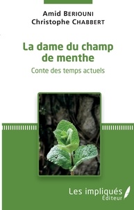 Christophe Chabbert et Amid Beriouni - La dame du champ de menthe.