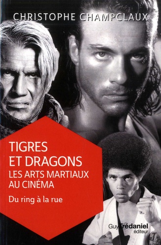 Tigres et dragons : les arts martiaux au cinéma. Tome 2, Du ring à la rue