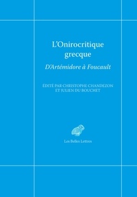 Christophe Chandezon et Julien Du Bouchet - L'onirocritique grecque - D'Artémidore à Foucault.