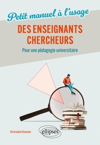 Christophe Chanoine - Petit manuel à l'usage des enseignants-chercheurs - Pour une pédagogie universitaire.