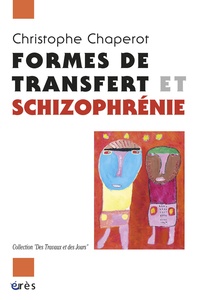 Christophe Chaperot - Formes de transfert et schizophrénie.
