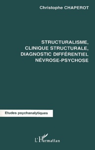 Christophe Chaperot - Structuralisme, clinique structurale, diagnostic différentiel névrose-psychose.