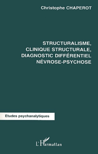 Structuralisme, clinique structurale, diagnostic différentiel névrose-psychose