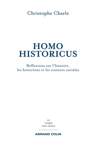 Homo Historicus. Réflexions sur l'histoire, les historiens et les sciences sociales