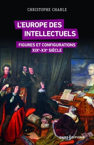 L'Europe des intellectuels XIXe-XXe siècles. Figures et configurations