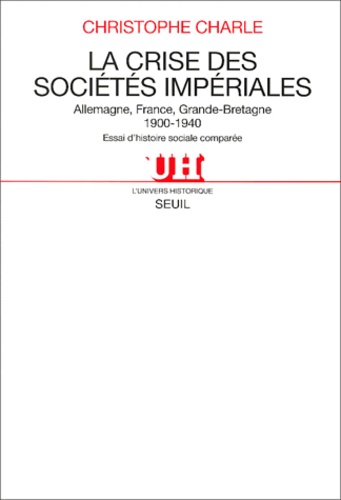 La Crise Des Societes Imperiales. Allemagne, France, Grande-Bretagne (1900-1940), Essai D'Histoire Comparee