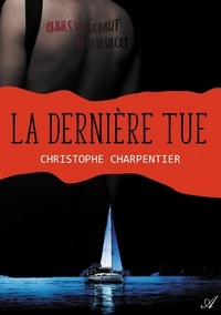 Christophe Charpentier - La dernière tue.
