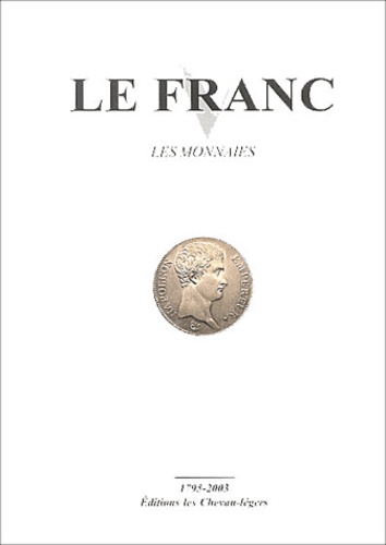 Christophe Charve et Jean-Claude Deroche - Le Franc - Les monnaies.