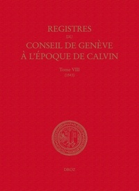 Christophe Chazalon et Sandra Coram-Mekkey - Registres du Conseil de Genève à l'époque de Calvin - Tome 8, 1543, 2 volumes.