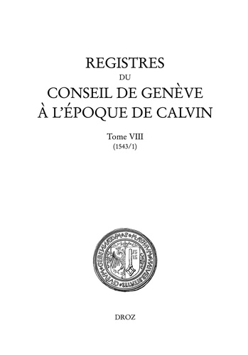 Registres du Conseil de Genève à l'époque de Calvin. Tome 8, 1543, 2 volumes