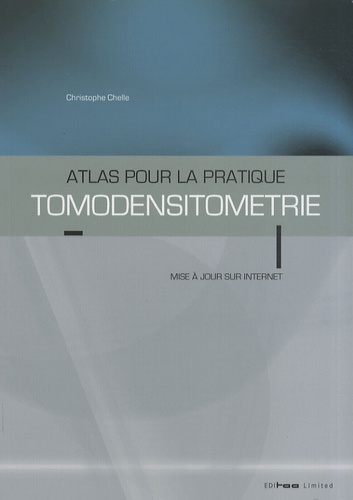Christophe Chelle - Tomodensitométrie - Atlas pour la pratique.