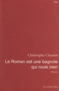 Christophe Chemin - Le roman est une bagnole qui roule bien.