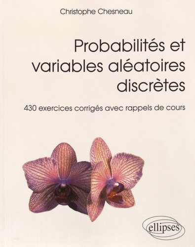 Probabilités et variables aléatoires discrètes. 430 exercices corrigés avec rappels de cours